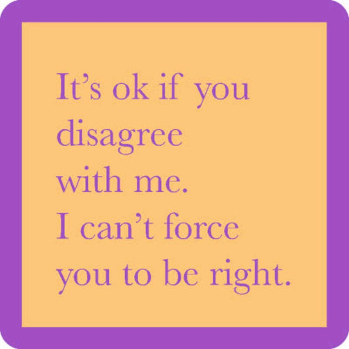 COASTER: Force You To Be Right