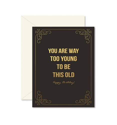 Too Young To Be This Old Birthday Greeting Card